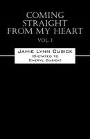 Jamie Lynn Cusick | Coming Straight From My Heart Vol. I | Taschenbuch (2015)