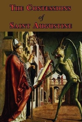 The Confessions of Saint Augustine - Complete Thirteen Books (Taschenbuch)