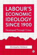 Christopher Kirkland Labour s Economic Ideolo...