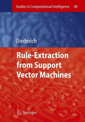 Rule Extraction from Support Vector Machines Joachim Diederich