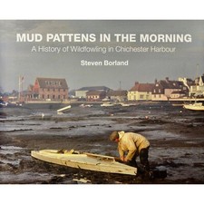 BORLAND BOOK MUD PATTENS IN THE MORNING WILDFOWLINGCHICHESTERHARBOUR bargain NEW