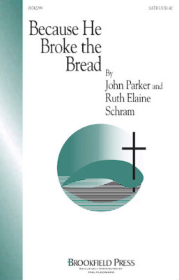 Because He Broke the Bread Brookfield Easter Choral SATB John Par