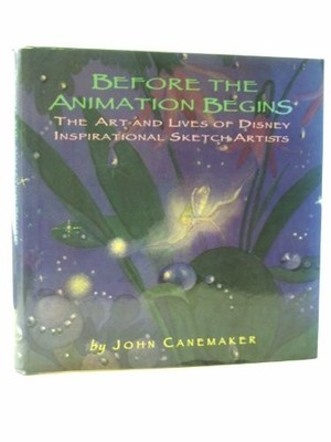 Before the Animation Begins: The Art and Lives of  by Canemaker, John 0786861525