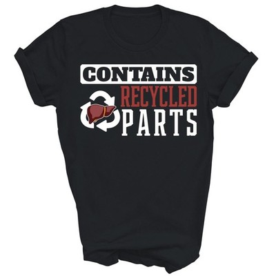 Contains Recycled Parts Liver Transplant Unisex Shirt Gift