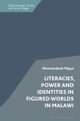Mjaya - Literacies Power and Identities in Figured Worlds in Malawi - - X555z