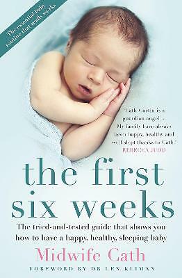 The First Six Weeks by Midwife Cath (Paperback, 2016)