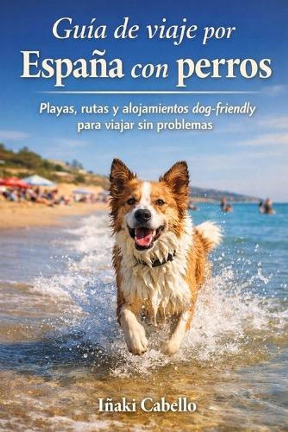 Guia de Viaje Por Espaa Con Perros by I?aki Cabello (Spanish) Paperback Book