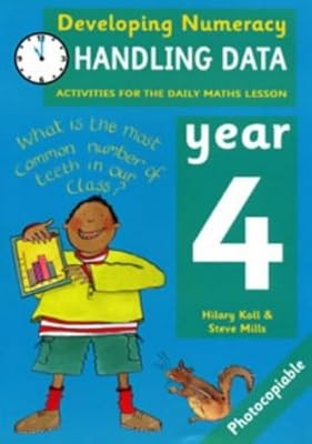 Developing Numeracy: Handling Data Year 4 Activities for the Daily Maths Lesson 