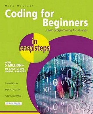 Coding for Beginners in easy steps: Basic Programmin by McGrath, Mike 1840786426
