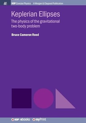 Keplerian Ellipses : The Physics of the Gravitational Two-Body Problem by ...