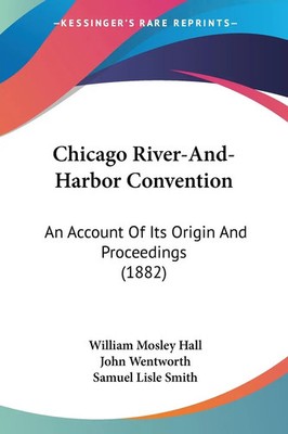 Chicago River-And-Harbor Convention William Mosley Hall (u. a.) Taschenbuch 2008