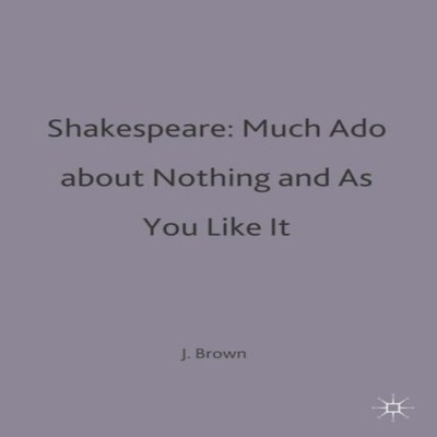 Shakespeare Much Ado about Nothing and As You Like It NA NA Paper