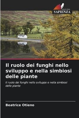 Il ruolo dei funghi nello sviluppo e nella simbiosi delle piante by Beatrice Oti