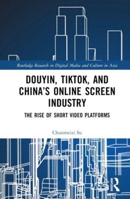 Su - Douyin TikTok and China's Online Screen Industry  The Rise of Sh - X555z