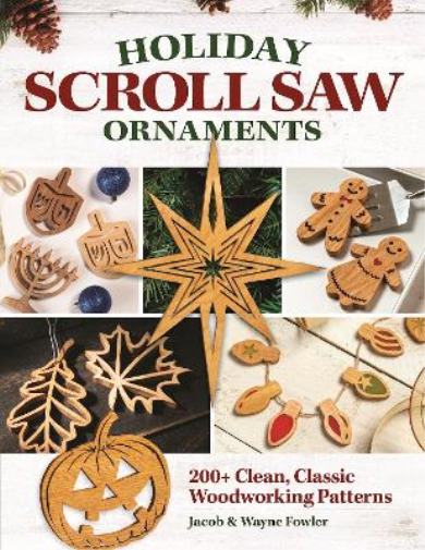 Wayne Fowler Jacob Fowler Holiday Scroll Saw Ornaments (Tascabile)