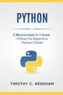 Python: 2 Manuscripts in 1 book: -Python For Beginners -Python 3 Guide
