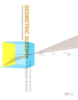 Geometric Algebra for Computer Science (Revised Edition): An Object-Oriented
