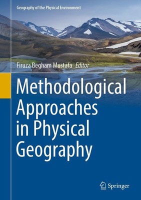 Methodological Approaches in Physical Geography, Firuza Begham Mustafa