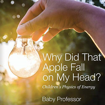 Why Did That Apple Fall on My Head?-Children's Physics  -  NEW Baby Professor 20