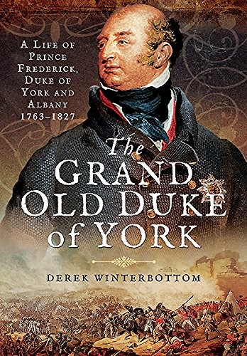 A Life of Prince Frederick, Duke of York and Albany 1763-1827 By Derek Winterbo