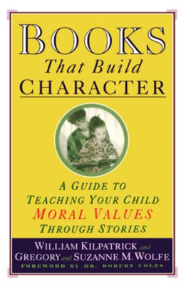 Books That Build Character: Guide to Teaching Your Chil - Paperback NEW Kilpatri