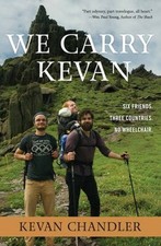 We Carry Kevan : Six Friends. Three Countries. No Wheelchair Keva
