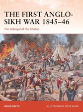 The First Anglo-Sikh War 1845-1846. The betrayal of the Khalsa Osprey Cam 338