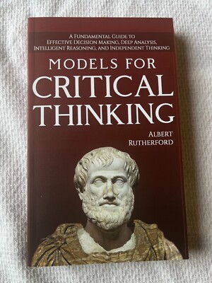 Models For Critical Thinking: A Fundamental Guide to Effective (2018, Paperback)