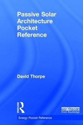 Passive Solar Architecture Pocket Reference by David Thorpe - 9781138501287
