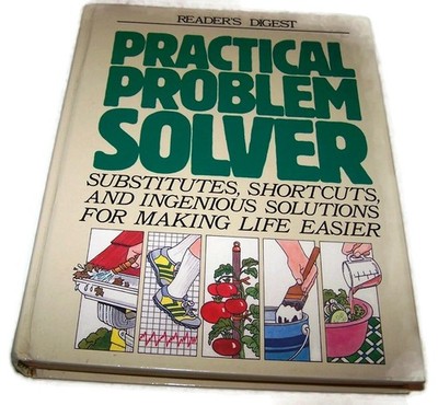 Practical Problem Solver: Substitutes, Shortcuts, and Ingenious Solutions fo...