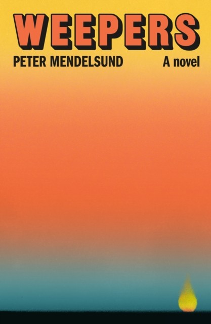 Weepers A Novel by Peter Mendelsund (Hardback Book)