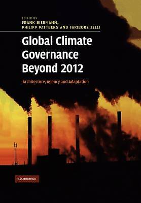 Global Climate Governance Beyond 2012 Architecture, Agency and Adaptation