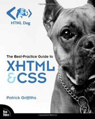 HTML Dog: The Best-Practice Guide to XHTML and CSS By Patrick Gr