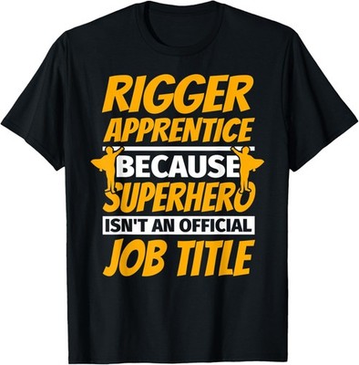 RIGGER APPRENTICE Funny Humor Gift T-Shirt