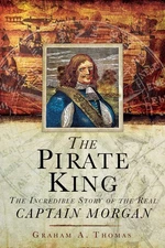 Pirate King: The Incredible Story of the Real Captain Morgan - paperback Tho...