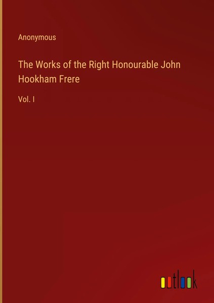 Anonymous | The Works Of The Right Honourable John Hookham Frere | Buch (2023)-image