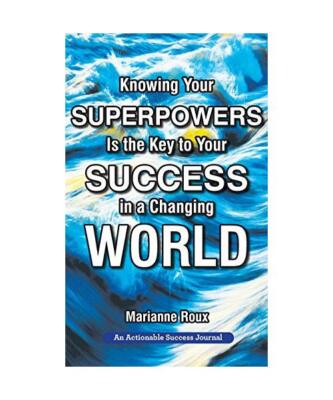 Knowing Your Superpowers Is the Key to Your Success in a Changing World: Buildin