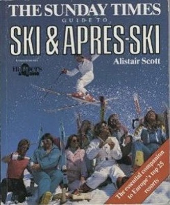 ''Sunday Times'' Guide to Ski and Apr..., Scott, Alistair