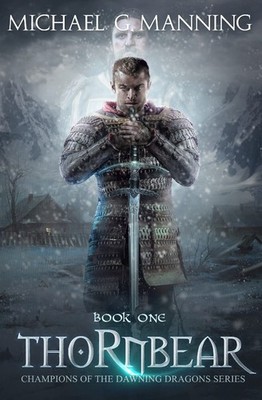 Thornbear: Book 1 (Champions of the Dawning Dragons) by Manning