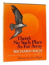 Richard Bach THERE'S NO SUCH PLACE AS FAR AWAY 1st Edition 1st Printing