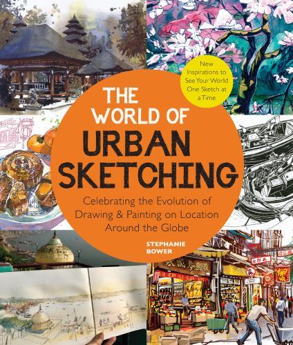 World of Urban Sketching : Celebrating the Evolution of Drawing and Painting ...