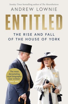 Entitled: The Rise and Fall of the House of York by Andrew Lownie - 14 Aug 2025