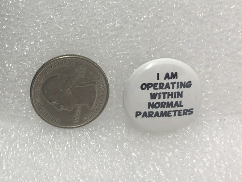 I Am Operating Within Normal Parameters Pin | eBay