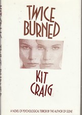 Twice Burned A Novel by Kit Craig Hardcover Very Good 