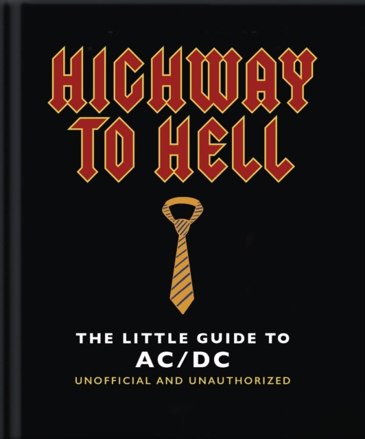Highway to Hell The Little Guide to AC/DC by OH (Hardback Book)