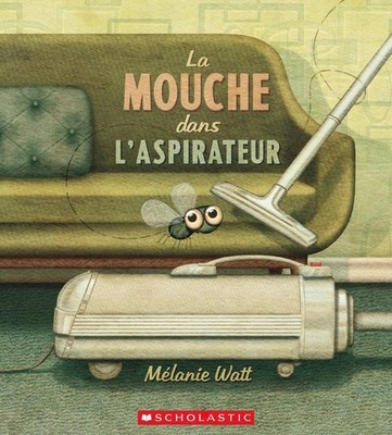 La Mouche Dans l'Aspirateur (French Edition) - hardcover Watt, Mélanie