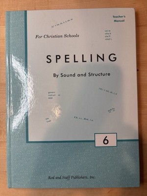 Rod and Staff Spelling by Sound and Structure Grade 6 Teacher Manual