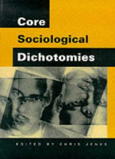 Core Sociological Dichotomies By Chris Jenks