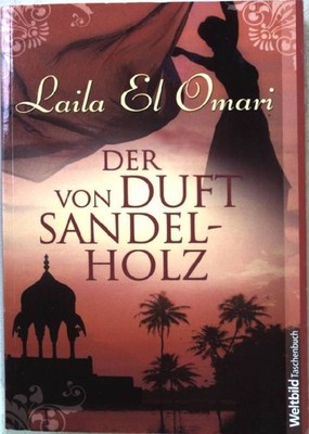 Der Duft von Sandelholz : Roman. Omari, Laila el: