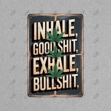 Vintage Style Metal Sign Inhale Good s**t, Exhale Bulls**t Cannabis #607648